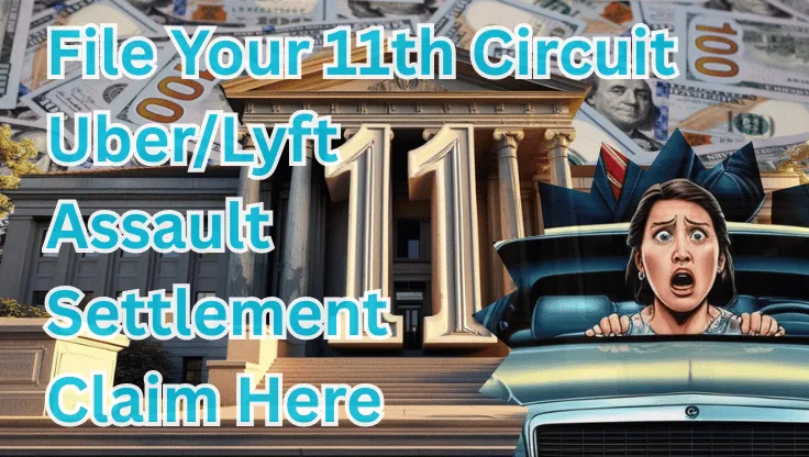File Your 11th Circuit Uber/Lyft Assault Settlement Claim Here text on depiction of Eleventh Circuit court with scared woman in a car and high value cash backdrop.